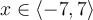 x\in\langle -7,7\rangle
