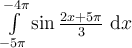 \int_{-5\pi}^{-4\pi}\limits \sin \frac{2x+5\pi}{3}\ \mathrm{d}x