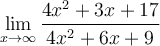 \displaystyle\lim_{x\to\infty} \frac{4x^2+3x+17}{4x^2+6x+9}