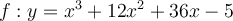 f:y=x^3+12x^2+36x-5