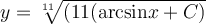 y=\sqrt[11]{(11(\mathrm{arcsin} x+C)}