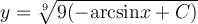 y=\sqrt[9]{9(-\mathrm{arcsin} x+C)}