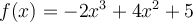 f(x)=-2x^3+4x^2+5