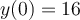 y(0) = 16