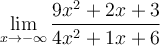 \displaystyle\lim_{x\to-\infty} \frac{9x^2+2x+3}{4x^2+1x+6}