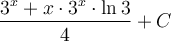 \displaystyle\frac{3^x+x\cdot 3^x\cdot \ln3}{4}+C