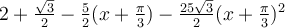 2+\frac{\sqrt 3}{2}-\frac{5}{2}(x+\frac{\pi}{3})-\frac{25\sqrt 3}{2}(x+\frac{\pi}{3})^2