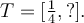 T=[\frac{1}{4},?].