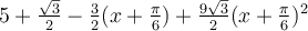 5+\frac{\sqrt 3}{2}-\frac{3}{2}(x+\frac{\pi}{6})+\frac{9\sqrt 3}{2}(x+\frac{\pi}{6})^2