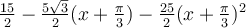 \frac{15}{2}-\frac{5\sqrt 3}{2}(x+\frac{\pi}{3})-\frac{25}{2}(x+\frac{\pi}{3})^2