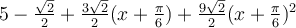 5-\frac{\sqrt 2}{2}+\frac{3\sqrt 2}{2}(x+\frac{\pi}{6})+\frac{9\sqrt 2}{2}(x+\frac{\pi}{6})^2