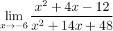 \displaystyle\lim_{x\to -6}\frac{x^2+4x-12}{x^2+14x+48}
