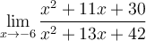 \displaystyle\lim_{x\to -6}\frac{x^2+11x+30}{x^2+13x+42}