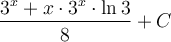 \displaystyle\frac{3^x+x\cdot 3^x\cdot \ln3}{8}+C