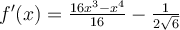 f'(x)=\frac{16x^3-x^4}{16}-\frac{1}{2\sqrt{6}}
