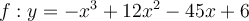 f:y=-x^3+12x^2-45x+6