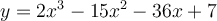 y=2x^3-15x^2-36x+7