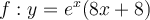 f:y=e^x(8x+8)