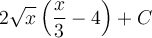\displaystyle 2\sqrt{x}\left(\frac{x}{3}-4\right)+C