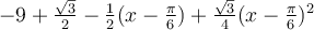 -9+\frac{\sqrt 3}{2}-\frac{1}{2}(x-\frac{\pi}{6})+\frac{\sqrt 3}{4}(x-\frac{\pi}{6})^2