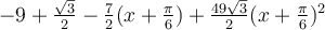 -9+\frac{\sqrt 3}{2}-\frac{7}{2}(x+\frac{\pi}{6})+\frac{49\sqrt 3}{2}(x+\frac{\pi}{6})^2
