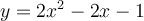 y=2x^{2}-2x-1