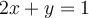 2x+y=1