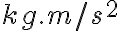 {kg.m/s^{2}}