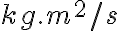 {kg.m^{2}/s}
