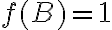 f(B)=1