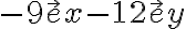 { -9 \vec ex  -12 \vec ey}