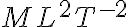{ML^{2}T^{-2}}