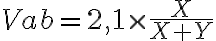  Vab=2,1 \times \frac{X}{X+Y}  