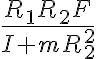 \frac{R_{1}R_{2}F}{I+mR_{2}^{2}}