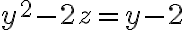 y^2-2z=y-2