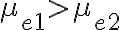 \mu _{e1}>\mu _{e2}