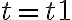  t = t1 