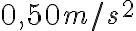 0,50 m/s^{2}
