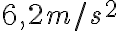 6,2 m/s^{2}