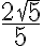 \frac{2\sqrt{5}}{5}