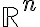 \mathbb{R}^n