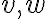 v,w