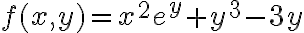 f(x,y)=x^2e^y+y^3-3y