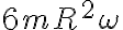 {6 m R^{2} \omega }