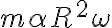 {m \alpha R^{2} \omega}