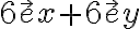 {6 \vec ex + 6 \vec ey}