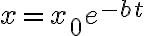x=x_{0}+\frac{v_{0}}{b}\left ( 1-e^{-b.t} \right )