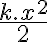 \frac{k.x^{2}}{2}