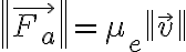 \left \| \vec{F_{a}} \right \|=\mu _{e}\left \| \vec{v} \right \|