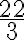 \displaystyle \frac{22}{3}